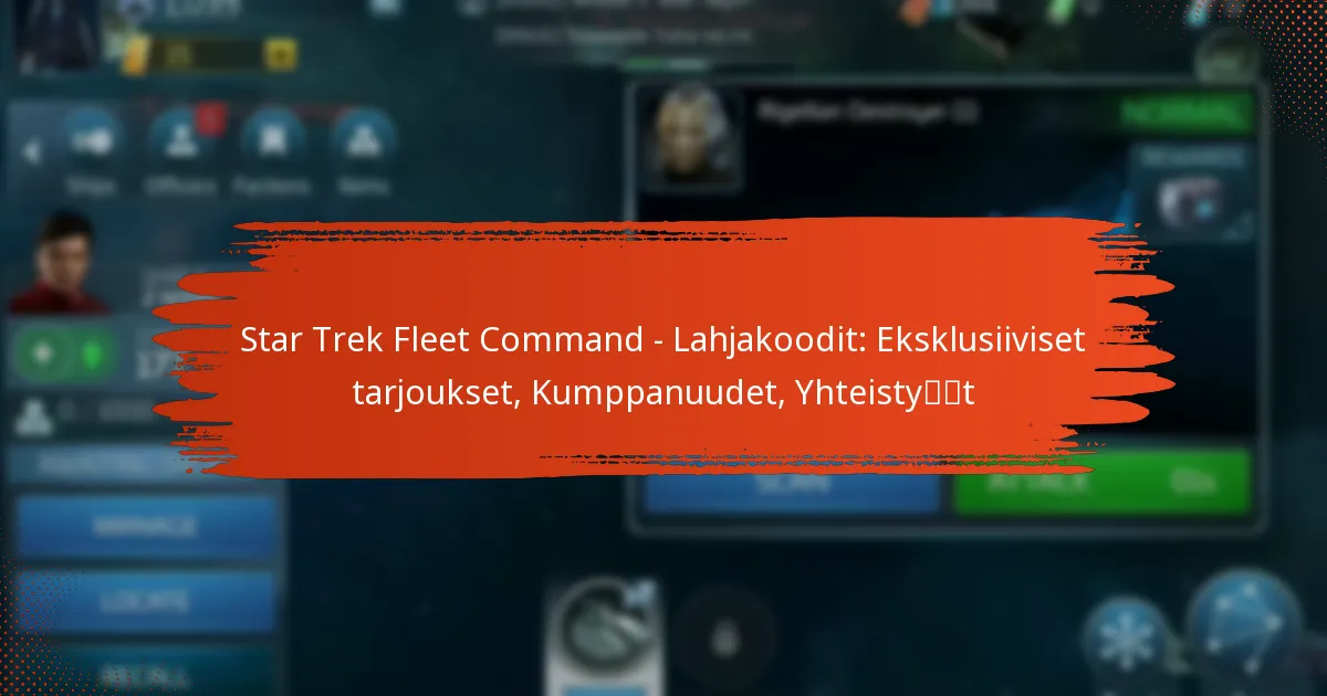 Star Trek Fleet Command – Lahjakoodit: Eksklusiiviset tarjoukset, Kumppanuudet, Yhteistyöt