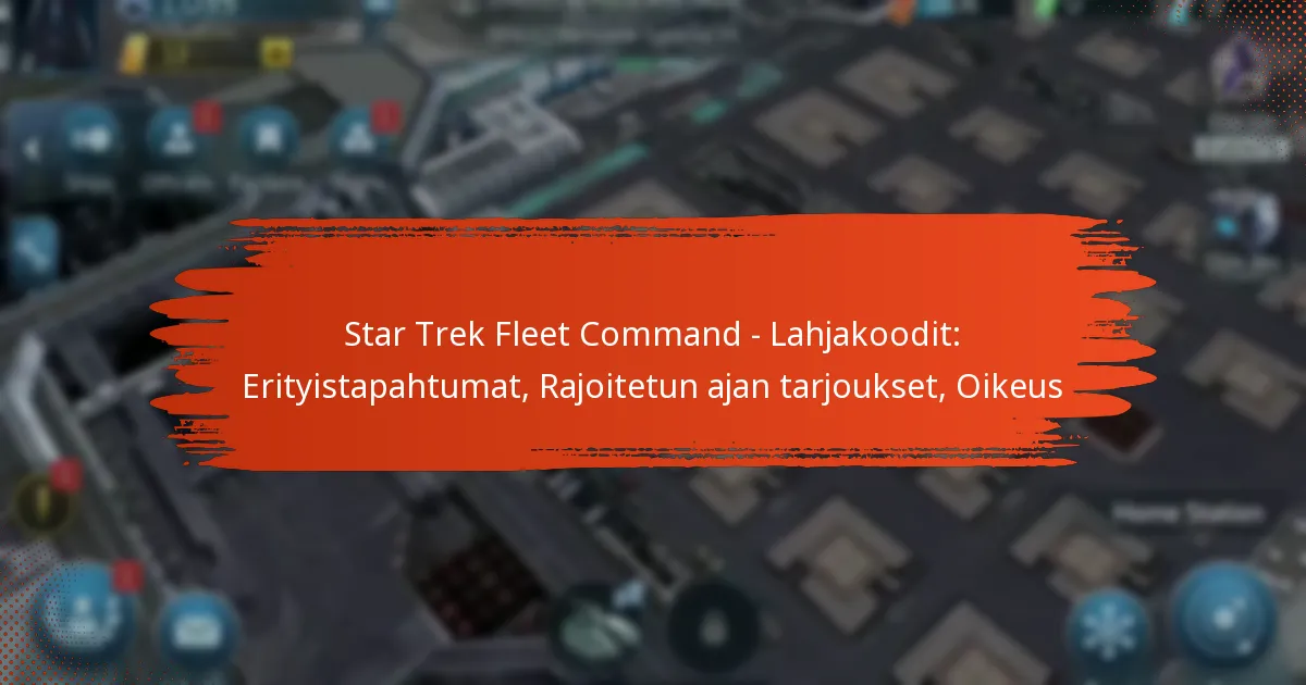 Star Trek Fleet Command – Lahjakoodit: Erityistapahtumat, Rajoitetun ajan tarjoukset, Oikeus