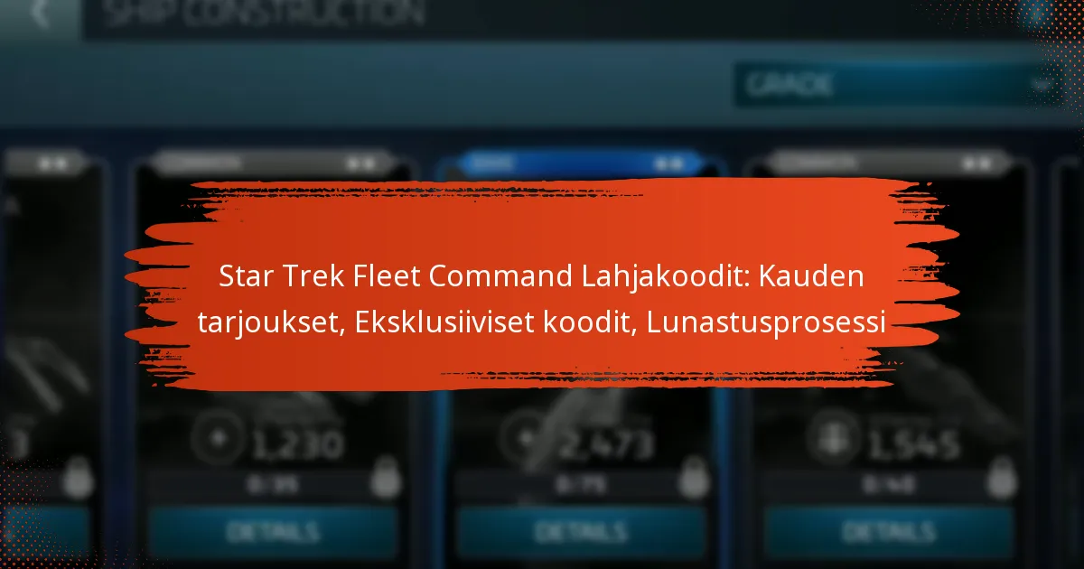 Star Trek Fleet Command Lahjakoodit: Kauden tarjoukset, Eksklusiiviset koodit, Lunastusprosessi