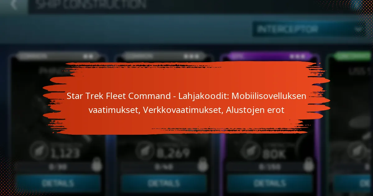 Star Trek Fleet Command – Lahjakoodit: Mobiilisovelluksen vaatimukset, Verkkovaatimukset, Alustojen erot