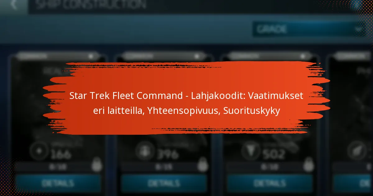 Star Trek Fleet Command – Lahjakoodit: Vaatimukset eri laitteilla, Yhteensopivuus, Suorituskyky