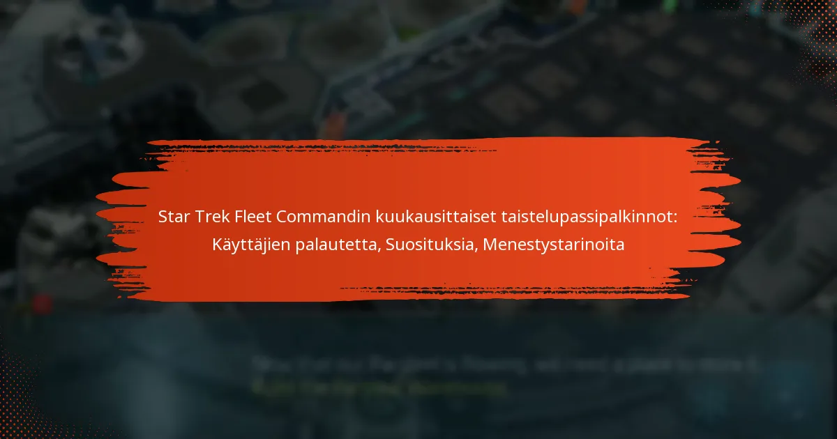 Star Trek Fleet Commandin kuukausittaiset taistelupassipalkinnot: Käyttäjien palautetta, Suosituksia, Menestystarinoita