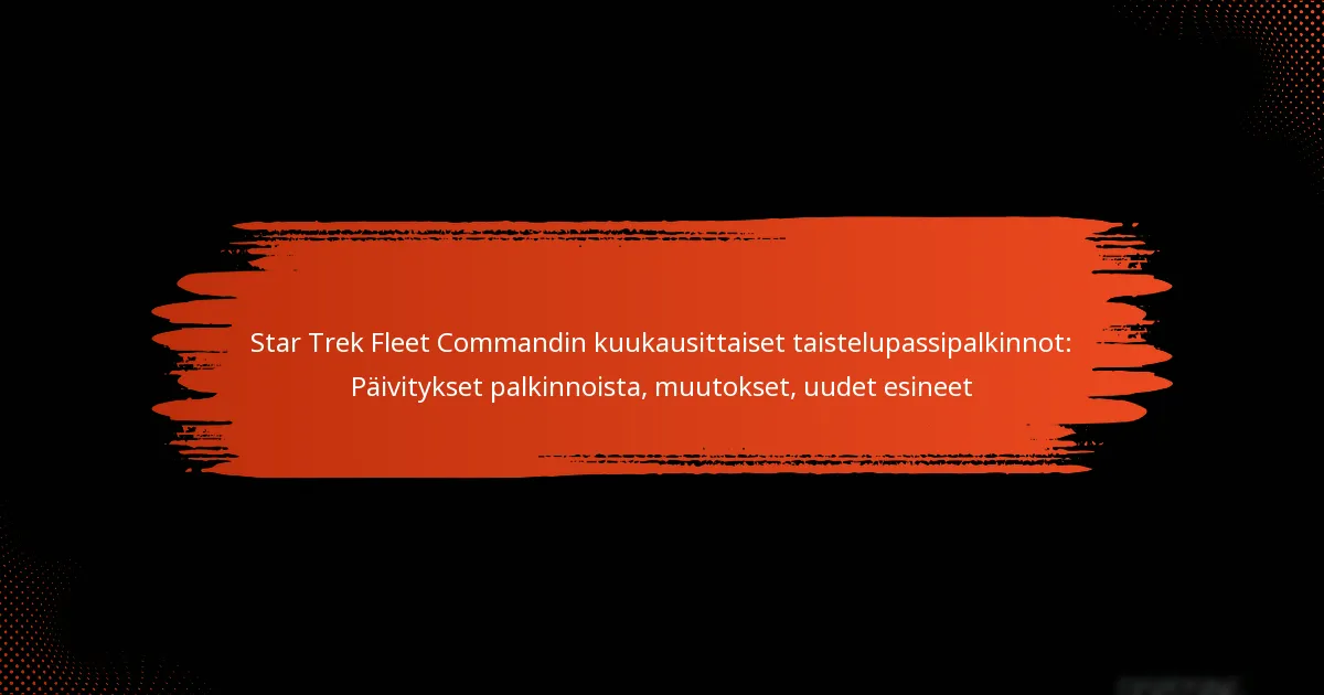 Star Trek Fleet Commandin kuukausittaiset taistelupassipalkinnot: Päivitykset palkinnoista, muutokset, uudet esineet