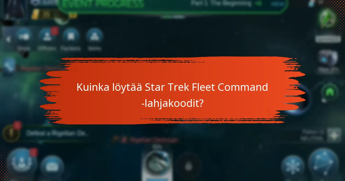 Kuinka löytää Star Trek Fleet Command -lahjakoodit?