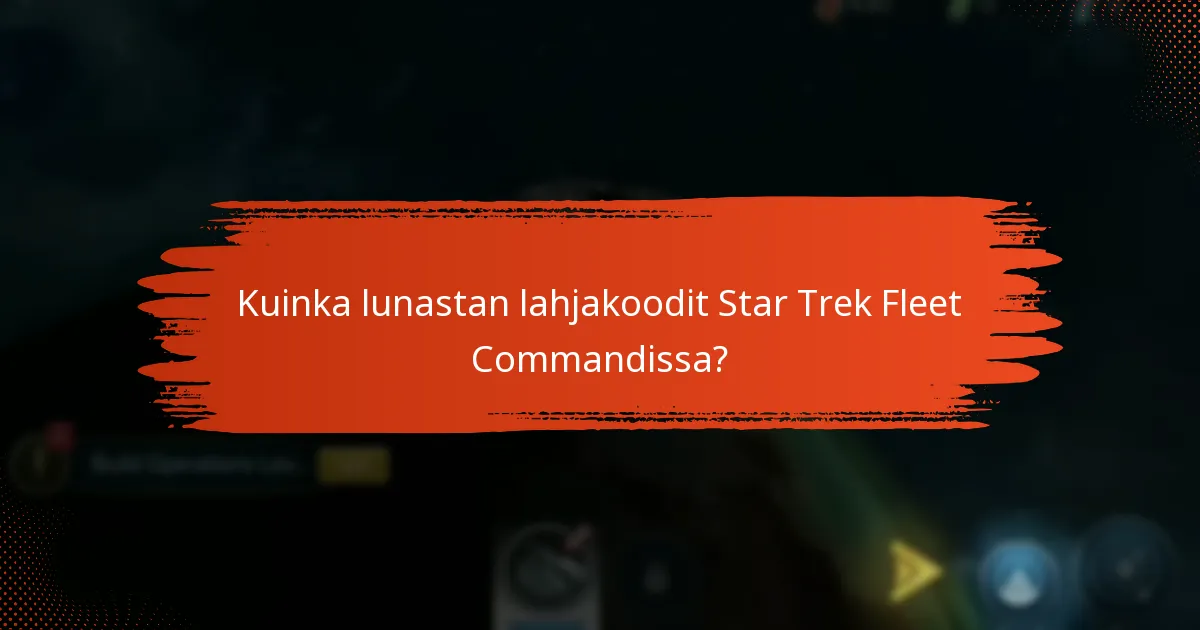 Kuinka lunastan lahjakoodit Star Trek Fleet Commandissa?
