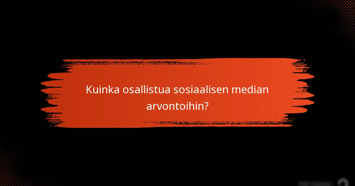 Kuinka osallistua sosiaalisen median arvontoihin?