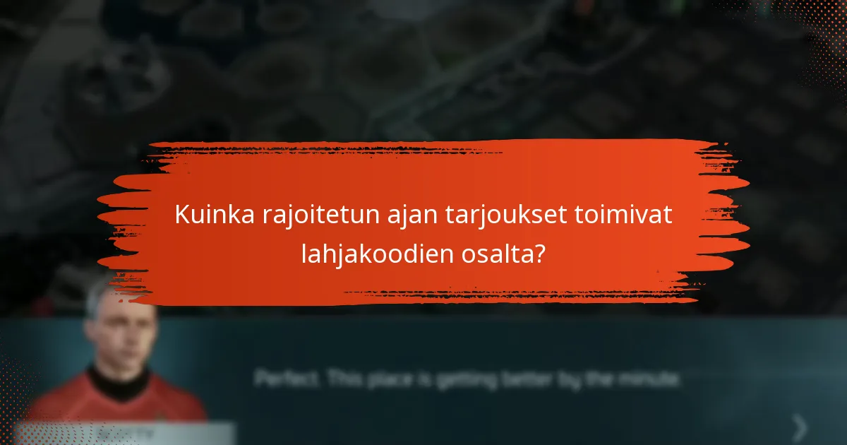 Kuinka rajoitetun ajan tarjoukset toimivat lahjakoodien osalta?