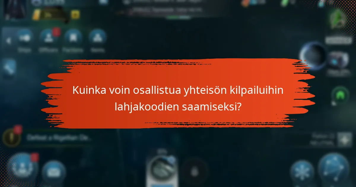 Kuinka voin osallistua yhteisön kilpailuihin lahjakoodien saamiseksi?