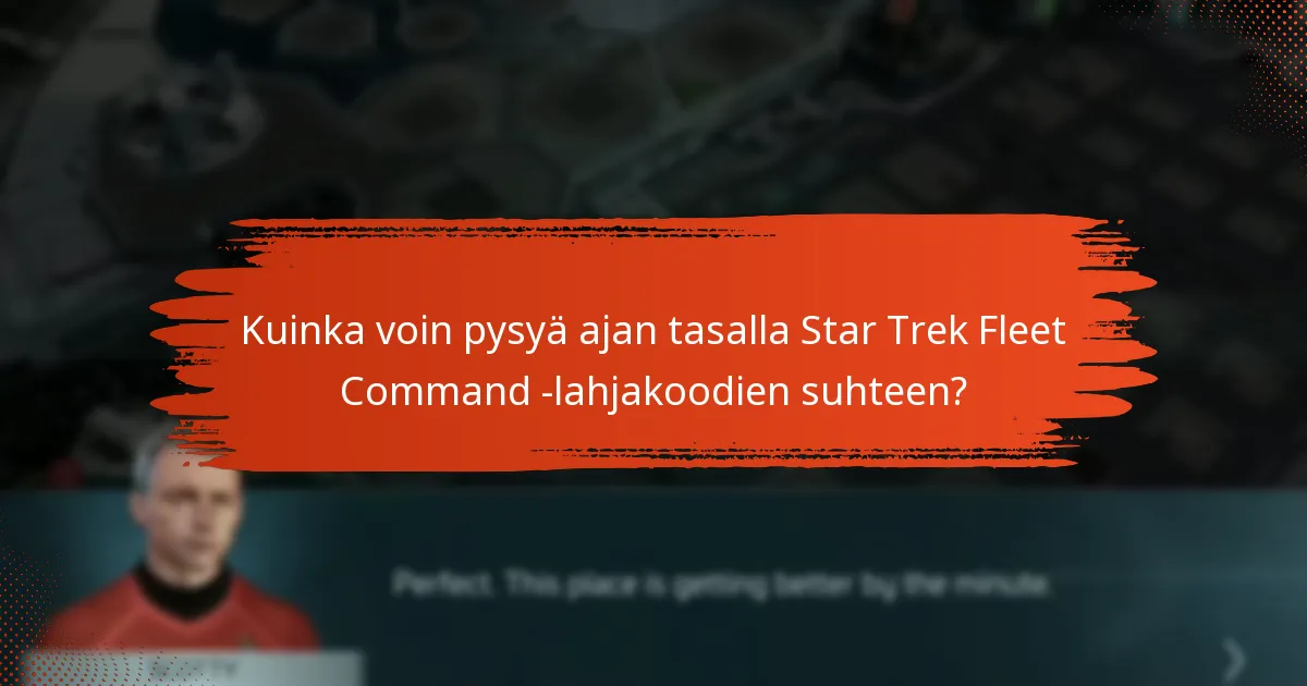 Milloin Star Trek Fleet Command -lahjakoodit vanhenevat?