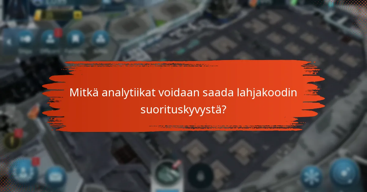 Mitkä analytiikat voidaan saada lahjakoodin suorituskyvystä?