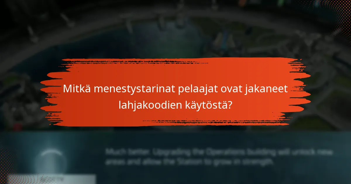 Mitkä menestystarinat pelaajat ovat jakaneet lahjakoodien käytöstä?