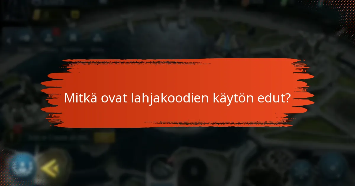 Mitkä ovat lahjakoodien käytön edut?