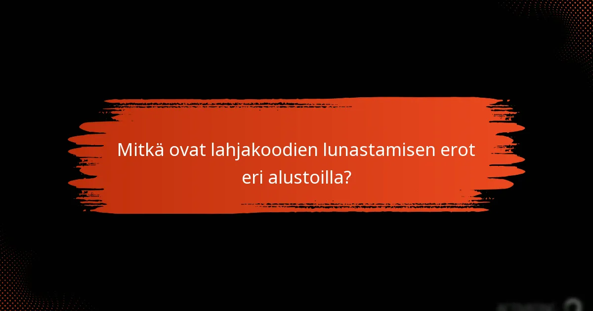 Mitkä ovat yleiset ongelmat lahjakoodien lunastamisessa?